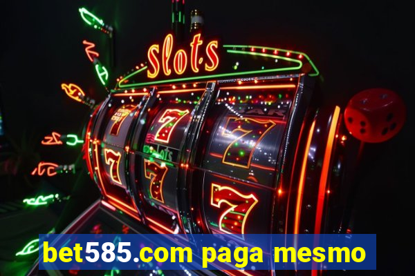 bet585.com paga mesmo